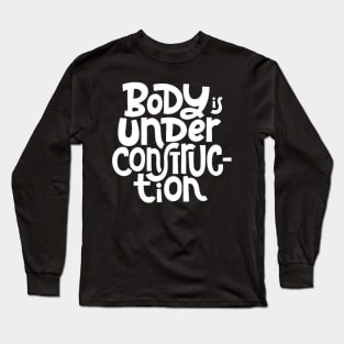 Body is Under Construction - Gym Workout Fitness Motivation Quote (White) Long Sleeve T-Shirt